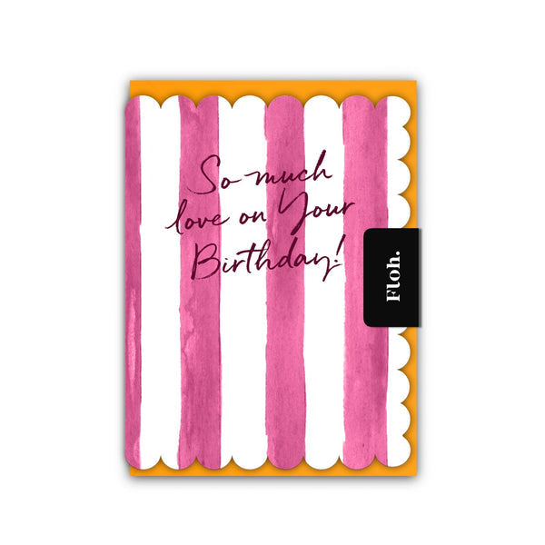 Toasted Crumpet So Much Love on your Birthday (Raspberry Stripes) Card